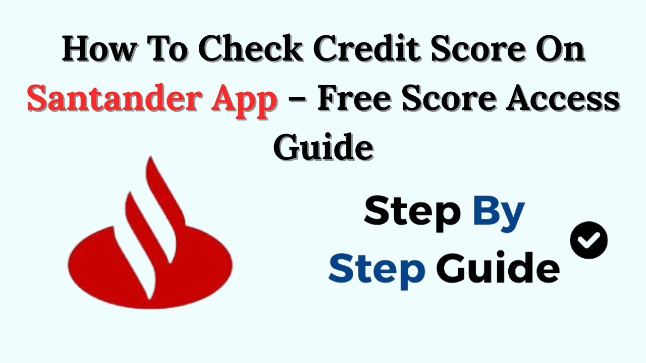 How To Check Credit Score On Santander App – Free Score Access Guide