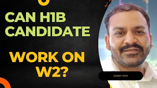 Can H1B Visa holder work on W2?