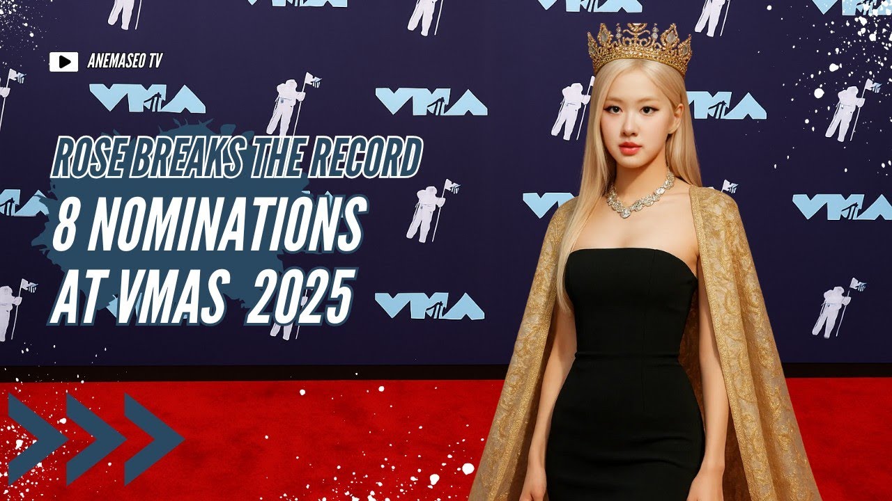 "BLACKPINK’s ROSÉ Breaks Records at the 2025 VMAs – 8 Nominations!"