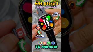 M99 2026 Model 5G ANDROID Smartwatch WiFi+Lte Camera Simcard #shortsfeed #shorts #androidsmartwatch