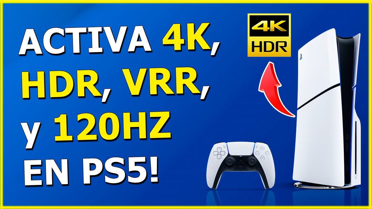 📺 Cómo Activar y Configurar el 4K, HDR, VRR y 120 Hz en PS5