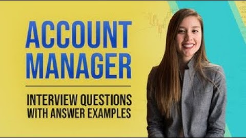 Account Manager Interview Questions and Answers