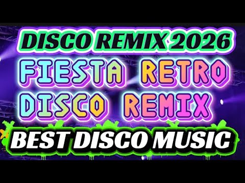 FIESTA RETRO DISCO REMIX 2026 / THE BEST DISCO PARTY MIX