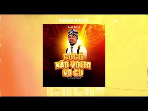Caso Biula - Cocó não volta no Cu (Audio Oficial) Prod.by Dj Leitusso
