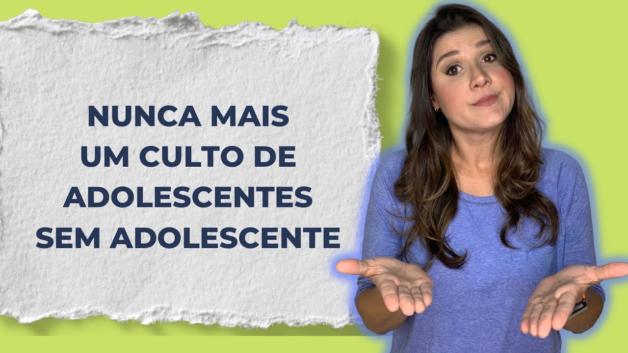 O QUE NÃO PODE FALTAR NO CULTO DE ADOLESCENTES?