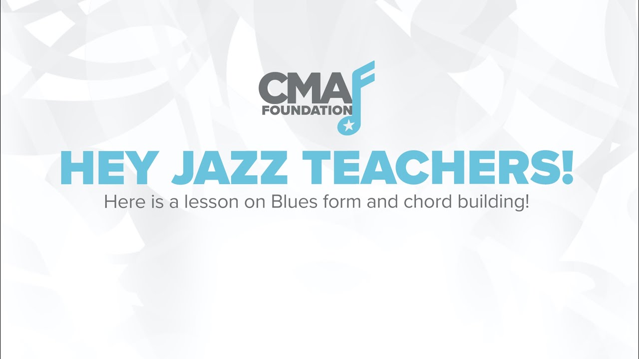 Jazz Lesson Plan: Blues Form and Chord Building | CMA Foundation - YouTube