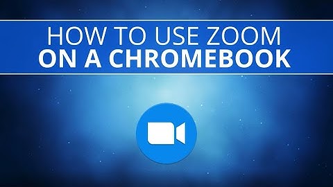 How to Use Zoom on a Chromebook