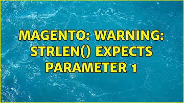 Magento: Warning: strlen() expects parameter 1 (2 Solutions!!)