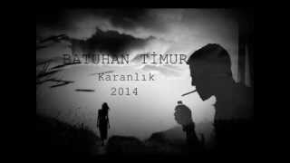 Batuhan Timur - Karanlık Lyric 2014