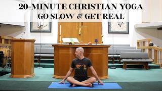 Christian Yoga Go Slow & Get Real Strech