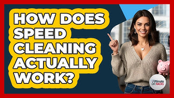 How Does Speed Cleaning Actually Work?