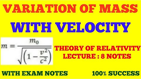 VARIATION OF MASS WITH VELOCITY || THEORY OF RELATIVITY || WITH EXAM NOTES ||