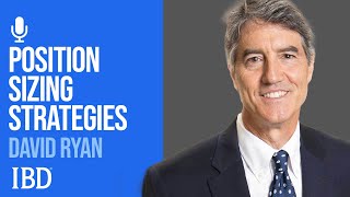 David Ryan: How To Size Positions Like A ThreeTime U.S. Investing Champion | Investing With IBD