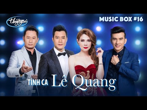 Music Box #16 | Bằng Kiều, Quang Dũng, Đan Trường, Thanh Thảo, Cam Thơ | Tình Ca Lê Quang