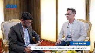 OGN Interview with Luis Rojas, Senior Process Engineer & Independent Consultant