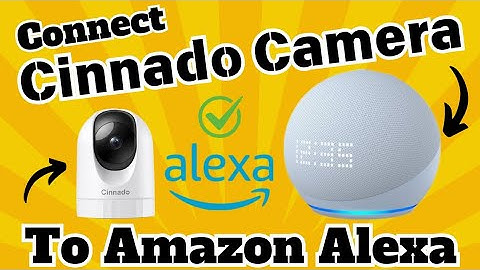 How to connect Cinnado Security Camera to Amazon Alexa | Guide for all Cinnado Camera Models |