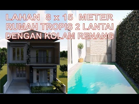 Desain Rumah Tropis Lahan 8 X 15 Meter Dengan Kolam Renang Cantik