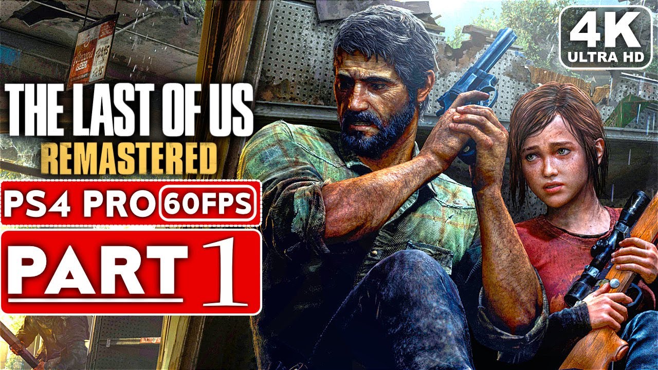 THE LAST OF US REMASTERED Gameplay Walkthrough Part 1 [4K 60FPS PS4 PRO] -  No Commentary 