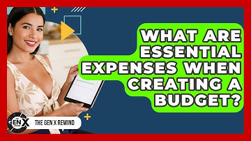 What Are Essential Expenses When Creating A Budget? - The Gen X Rewind