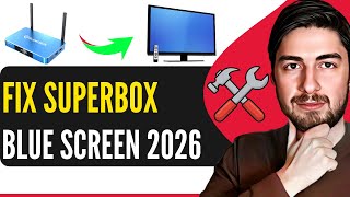How To Fix SuperBox Blue Screen (Step-By-Step 2026)