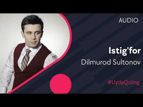 Dilmurod Sultonov - Istig'for (music version)