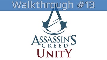 Assassin’s Creed Unity - Walkthrough Part #13 [HD 1080P]