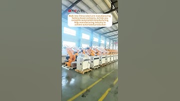 Walk into China robot arm manufacturing factory, Kewei company, to help you complete automated