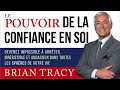 Le pouvoir de la confiance en soi brian tracy livre audio