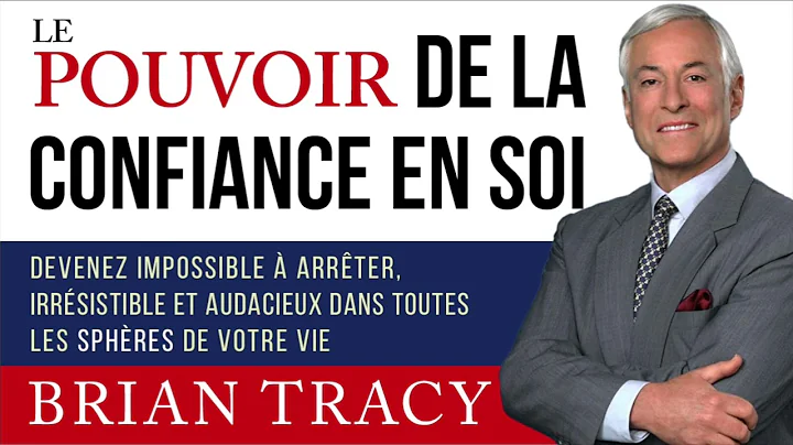 Le pouvoir de la confiance en soi. Brian Tracy. Li...