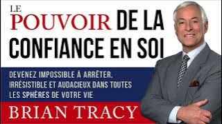 Le pouvoir de la confiance en soi. Brian Tracy. Livre audio