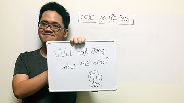 Code Dạo Dễ Òm - Web hoạt động như thế nào?