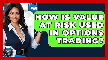 How Is Value At Risk Used In Options Trading? - Stock and Options Playbook