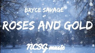 Bryce savage - Roses and gold (lyrics)