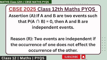 Assertion (A):If A and B are two events such that P(A ∩ B) = 0, then A and B are independent events.