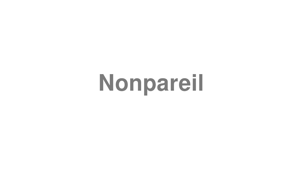 How to Pronounce "Nonpareil"