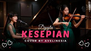 Kesepian - Dygta | Cover By Avelinesia (Acoustic Piano \u0026 Violin)