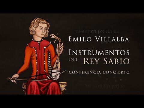 Emilio VIllalba: conferencia-concierto Instrumentos del Rey Sabio.