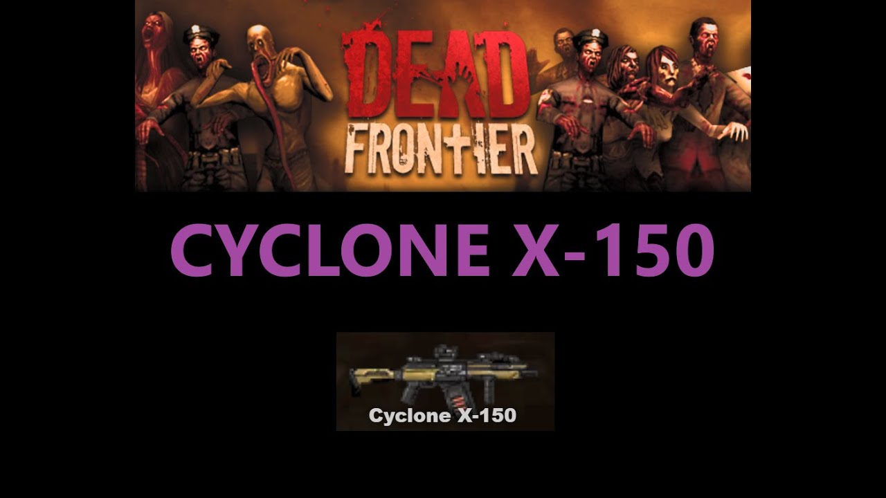 Dead Frontier - Cyclone X-150 - DEATH ROW - (PRE-NERF)