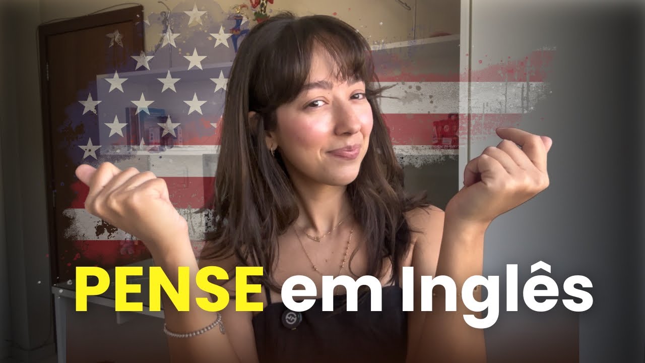 como PENSAR em inglês e destravar sua fluência