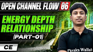 Open Channel Flow 06 | Energy Depth Relationship (Part 01) | Civil Engineering | GATE 2025 Series