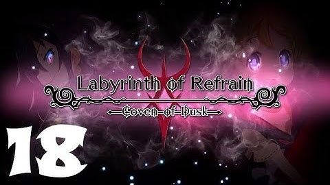 Labyrinth of Refrain: Coven of Dusk Walkthrough Gameplay Part 18 - Dead End #3 - No Commentary (PS4)