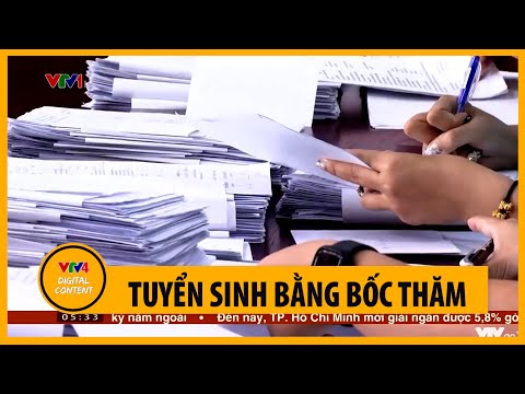 Video Tuyển sinh bằng bốc thăm | VTV4 - youtube