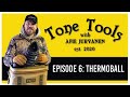 Tone Tools 6: Thermoball
