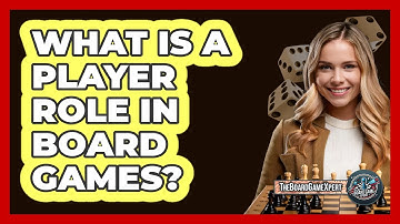 What Is A Player Role In Board Games?