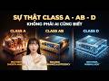 Class A, AB, D – Nghe Hay Hay Chỉ Là Chiêu Trò?