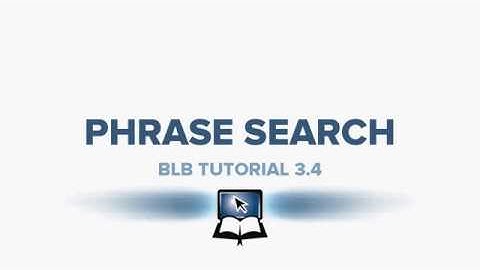 BLB Tutorial 3 4   Phrase Search