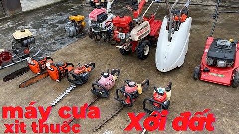 máy xới đất - máy cưa xích - máy tỉa cành - máy bơm nước-máy nhật bãi I cửa hàng việt anh 0961350530
