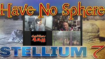 HAVE NO SPHERE - PART 2 - THE RETURN OF STELLIUM7 w/ Iron Realm Media