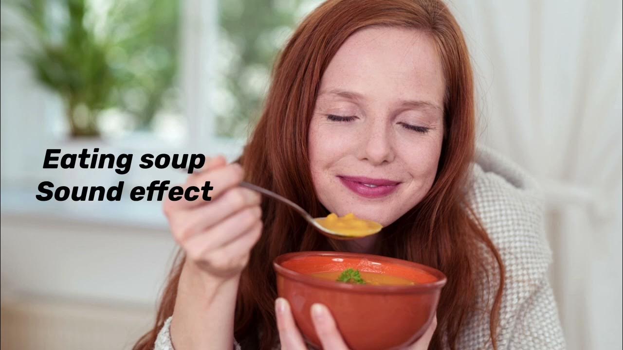 Eating soup sound effect YouTube