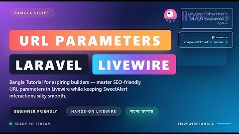 URL Query Parameters in Laravel Livewire 3 Bangla Tutorial  - EP11 |URL Query Parameters Explained